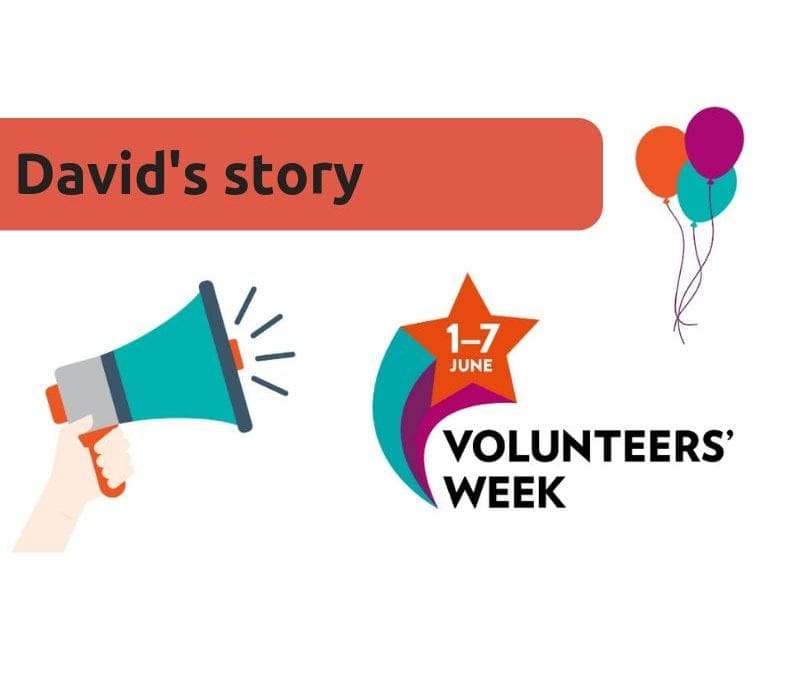 Volunteers’ Week – David’s Story