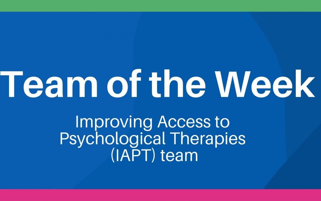 Team of the Week – IAPT Team