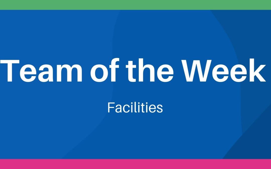 Team of the week – Facilities Team